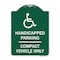 Signmission Handicapped Parking-Compact Vehicle Only, Green & White Aluminum Sign, 18" x 24", GW-1824-23914 A-DES-GW-1824-23914 - alternate 1